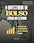 O Investidor de Bolso: Ativos no Exterior: O Guia Prático para Internacionalizar sua Carteira e Proteger seu Patrimônio (Portuguese Edition)