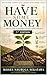 Have Some Money: A Biblical Guide to Prosperity Without Losing Your Soul