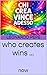 who creates wins ... : now