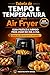 Tabela de Tempo e Temperatura para Air Fryer: Guia prático com tempos e temperaturas ideais para carnes, frango, peixe e alimentos congelados (Receitas MJTVBRASIL) (Portuguese Edition)