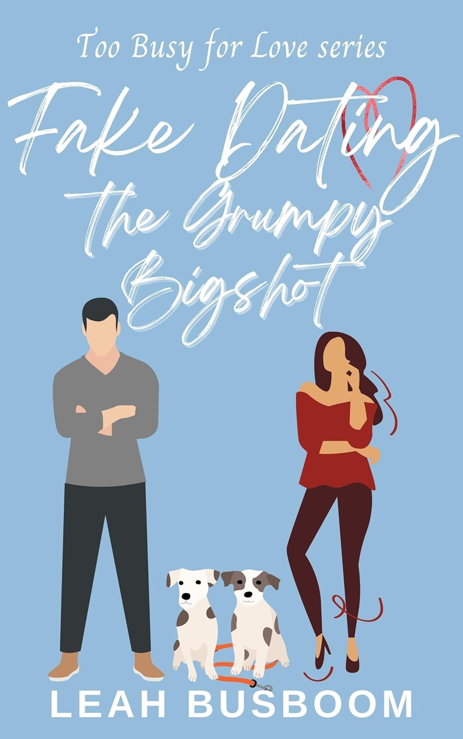 Fake Dating the Grumpy Bigshot (Too Busy for Love #4)