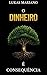O dinheiro é Consequência (Portuguese Edition)