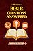 Bible Questions Answered: The Core