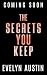 The Secrets You Keep : A Dark Why Choose Enemies to Lovers Romance (Dark Hearts Book 2)