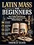 Latin Mass for Beginners: How to Follow, Understand, and Experience the Traditional Latin Mass Without Feeling Lost