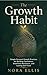 The Growth Habit: Simple Personal Growth Practices for Building Confidence, Emotional Resilience, and Lasting Self-Trust