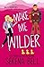 Make Me Wilder by Serena Bell
