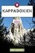 Kappadokien Reiseführer: Erkunden Sie Ihr Reiseziel wie ein Einheimischer Reisetipps, Unterkunftsmöglichkeiten, Restaurants, Top-Sehenswürdigkeiten und mehr. (German Edition)