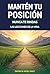 Mantén tu Posición. Nunca te Rindas. Las Lecciones de la Vida.: 20 Lecciones Reales de una Vida Vivida a Plena Velocidad (Spanish Edition)
