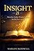 INSIGHT 21: PROVERBS, TRUTHS, WISDOM SAYINGS FOR THE 21ST CENTURY