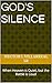 God's Silence: When Heaven is Quiet, but the Battle is Loud