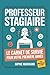 Professeur Stagiaire : Le Carnet de Survie: Guide anti-stress pour réussir sa première année d'enseignement — Check-lists, exercices TCC et plannings hebdo (French Edition)