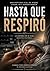 HASTA QUE RESPIRÓ: La historia de mi hijo. Nuestra historia. (Spanish Edition)