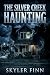 The Silver Creek Haunting: A Riveting Haunted House Mystery