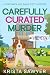 Carefully Curated Murder: A...
