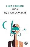 Luca non parlava mai