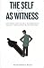 THE SELF AS WITNESS