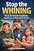 Stop the Whining Guide for Parents | End Complaining & “That’s Not Fair” Battles | Calm Parenting PDF