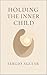 Holding the Inner Child: Gentleness, Reconciliation, and the Way Back to Ourselves