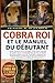 LE GUIDE DU COBRA ROI ET LE MANUEL DU DÉBUTANT: Guide complet sur la biologie et les soins avancés du cobra royal : conception de l’enclos, contrôle ... de sécurité relatifs au (French Edition)