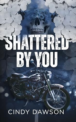 Shattered By You (The Viper's MC Book 3)