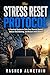 The Stress Reset Protocol: A Practical System to Calm Your Nervous System, Reduce Overthinking, and Restore Inner Balance