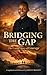 BRIDGING THE GAP: The Untold Story Of Courage