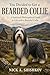 You Decided to Get a Bearded Collie: A Satirical-Philosophical Guide to Life with a Bearded Collie (The Dog You Chose Book 168)