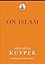 On Islam (Abraham Kuyper Collected Works in Public Theology)