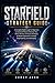 Starfield Strategy Guide: A Complete Walkthrough for Beginners to Advanced Players Featuring Tips, Tricks, Secrets, and Expert Strategies to Master ... (The Definitive Game Guide Collection)
