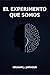 EL EXPERIMENTO QUE SOMOS: REFLEXIONES SOBRE HUMANOS, MÁQUINAS Y EL FUTURO COMÚN (Spanish Edition)