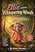 Ellie and the Whispering Woods: A gentle story that helps children believe in themselves, even when they're scared. (Ellie the Elephant)