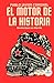 El Motor de la Historia: Revoluciones en Marcha (Spanish Edition)