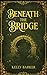 Beneath the Bridge