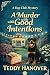 A Murder with Good Intentio...