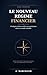 Le Nouveau Régime Financier: Protéger et faire croître son patrimoine dans un monde instable — Guide lucide pour l'épargnant français qui veut comprendre avant d'agir (French Edition)