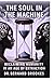 The Soul in The machine: Reclaiming Humanity in an Age of Extraction