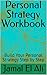 Personal Strategy Workbook: Build Your Personal Strategy Step by Step