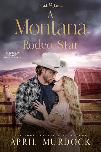 A Montana Rodeo Star (Sagebrush Ranch Sweethearts Book 7)