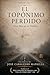 EL TOPÓNIMO PERDIDO: SAN BLAS DE LA NIEBLA (Spanish Edition)