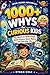 The 1000+ Whys for Curious Kids: Big Questions Made Simple About Science, Space, Nature and Everyday Life (Ages 5–10)