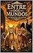 Entre dos mundos: El reino de los gatos (Spanish Edition)