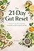 THE 21-DAY GUT RESET: A Simple 21‑Day Plan to Heal Your Microbiome, Reduce Bloating, and Restore Energy Naturally (Health Book 1)