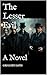 The Lesser Evil: A Novel