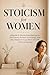 Stoicism for Women: A Gentl...