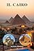 IL CAIRO GUIDA DI VIAGGIO 2026: Principali attrazioni, Piramidi di Giza, Sfinge, Museo Egiziano, Cibo Locale, Gemme Nascoste, Itinerari, Consigli di ... Viaggi Economica (Italian Edition)