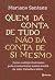 Quem dá conta de tudo não dá conta de si mesmo (Portuguese Edition)