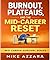 Burnout, Plateaus, and the Mid-Career Reset: How to Recover Momentum Without Quitting, Panicking, or Starting Over