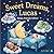 Sweet Dreams Lucas: Personalized Children's Bedtime Story book for Babies & Kids | perfect birthday gift idea for Lucas's | Gentle Rhymes, Sleepy ... Lucas Drift Into Sweet Dreams Every Night.