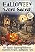 Halloween Word Search: 50+ Puzzles Exploring Halloween Traditions, Origins, and Spooky Facts (The Holiday Word Search & Interesting Facts Collection)